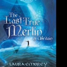 Laura Embrey Pens THE LAST TRUE MERLIN OF BRITAIN