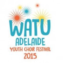 WATU Adelaide Youth Choir Festival to be Held in October