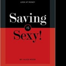 Financial Literacy Advocate Launches SAVING IS SEXY!