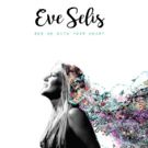 Eve Selis Releases New CD 'See Me With Your Heart' Produced by GRAMMY-winner Kenny…