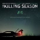 A&E to Premiere Original New Docu-Series THE KILLING SEASON, Today