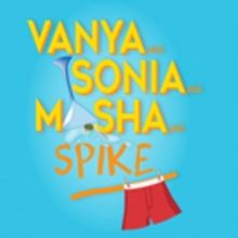 BWW Review: VANYA AND SONIA AND MASHA AND SPIKE A Warm Hearted Comedic Winner