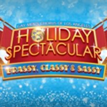 BWW Review: GMCLA Goes BRASSY, CLASSY & SASSY for HOLIDAY SPECTACULAR