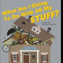 National Estate Expert, Julie Hall, Pens WHAT AM I GOING TO DO WITH ALL MY STUFF?
