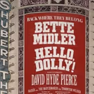 HELLO DOLLY! Bette Midler Announces Tickets for Broadway Revival On Sale 9/17