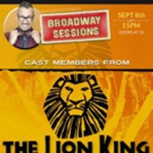 BROADWAY SESSIONS to Welcome LION KING Cast Members This Week