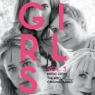 Interscope Records Releases GIRLS, Vol. 3 Music From The HBO Original Series