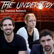 Theresa Rebeck's THE UNDERSTUDY Opens 3/11 at Working Stage Theater