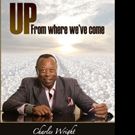 Charles Wright Pens First In Series of Autobiographies UP FROM WHERE WE'VE COME