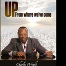 Charles Wright Pens First In Series of Autobiographies UP FROM WHERE WE'VE COME