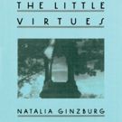 Natalia Ginzburg Pens THE LITTLE VIRTUES