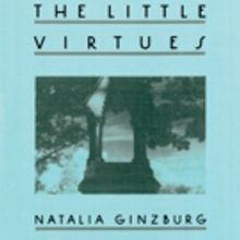 Natalia Ginzburg Pens THE LITTLE VIRTUES