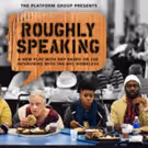 Heavy Hitters Join Talkbacks for The Platform Group's ROUGHLY SPEAKING