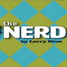 THE NERD to Bring on the Laughs at Norris Theatre