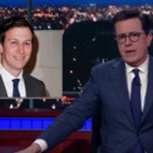 VIDEO: Stephen Colbert Talks Jared Kushner: Chief White House Nepotism Beneficiary