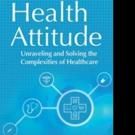HEALTH ATTITUDE Reveals Faults of American Healthcare System
