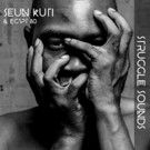 Seun Kuti Releases New EP 'Struggle Sounds' ft. Single 'Gimme My Vote Back'