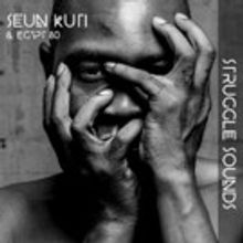 Seun Kuti Releases New EP 'Struggle Sounds' ft. Single 'Gimme My Vote Back'