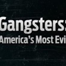 REELZ's GANGSTERS: AMERICA'S MOST EVIL & More Original Series to Return in 2017