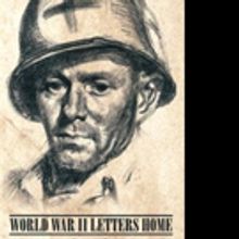 New Memoir WORLD WAR II LETTERS HOME is Released