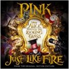 Pink to Release New Single 'Just Like Fire' from ALICE THROUGH THE LOOKING GLASS