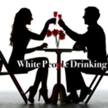 The Zoo Theatre's WHITE PEOPLE DRINKING to Poke Fun at Modern Family Dramas