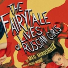 The Trap Door Theatre to Present THE FAIRYTALE LIVES OF RUSSIAN GIRLS