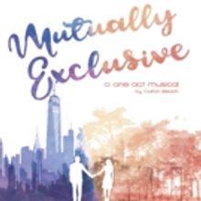 Premiere of a One-Act Musical MUTUALLY EXCLUSIVE Comes to South Carolina