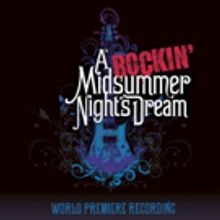 BWW Review: A ROCKIN' MIDSUMMER NIGHT'S DREAM World Premiere Recording
