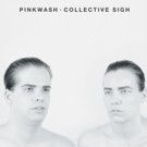 PINKWASH Announce Debut LP 'COLLECTIVE SIGH' Out 5/13