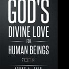 Young A. Shin Pens GOD'S DIVINE LOVE FOR HUMAN BEINGS