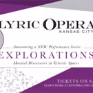 Lyric Opera of Kansas City Launches Explorations, New Performance Series