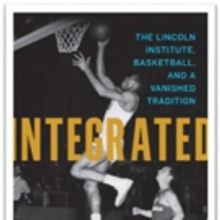 'Integrated: The Lincoln Institute, Basketball, and a Vanished Tradition' is Released