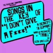 SONGS IN THE KEY OF: 'I DON'T GIVE A F***!' to Benefit Rushline's TROLL at The Duplex