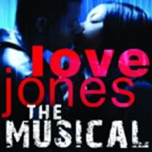 LOVE JONES, THE MUSICAL Comes to the Morris Performing Arts Center