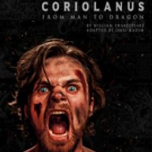 Shakespeare in the Square's CORIOLANUS: FROM MAN TO DRAGON Starts Tonight