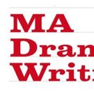 MA Dramatic Writing at Drama Centre London at Central Saint Martins Announces THE…