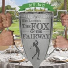 Act II Playhouse Prsents THE FOX ON THE FAIRWAY, Now thru 11/22