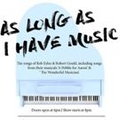 Songwriters Eyles And Gould To Present A Concert, AS LONG AS I HAVE MUSIC, At The…