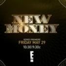 E! Premieres New Series NEW MONEY Tonight