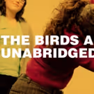 THE BIRDS AND THE BEES: UNABRIDGED Will Return to the Tank This October!