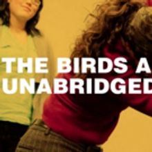 THE BIRDS AND THE BEES: UNABRIDGED Will Return to the Tank This October!