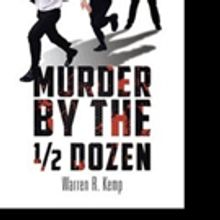 Warren R. Kemp Shares MURDER BY THE 1/2 DOZEN