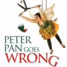 THE PLAY THAT GOES WRONG Extends Through Next Autumn; PETER PAN GOES WRONG Set for…