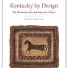 KENTUCKY BY DESIGN: THE DECORATIVE ARTS AND AMERICAN CULTURE is Now Available