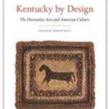 KENTUCKY BY DESIGN: THE DECORATIVE ARTS AND AMERICAN CULTURE is Now Available