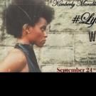 Kimberly Marable to Bring #LIFEMATTERS to The West End Lounge, 9/21 & 10/5