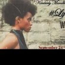Kimberly Marable to Bring #LIFEMATTERS to The West End Lounge, 9/21 & 10/5