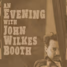 Acclaimed TV Vet Brings John Wilkes Booth to Fringe