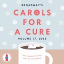 Get in the Christmas Spirit with BROADWAY'S CAROLS FOR A CURE, VOL. 17, Featuring…